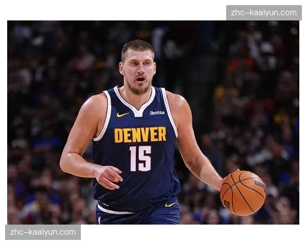 掘金队进攻效率创纪录 约基奇策应能力持续发挥